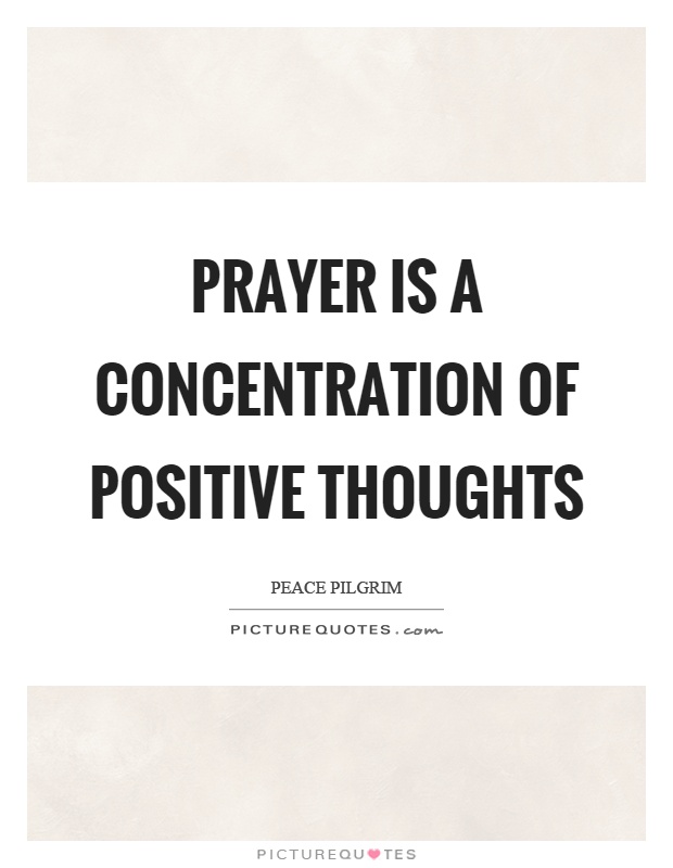 Prayer is a concentration of positive thoughts Picture Quote #1