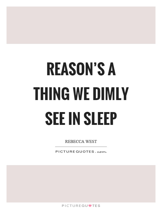 Reason's a thing we dimly see in sleep Picture Quote #1