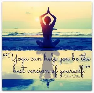 Yoga can help you be the best version of yourself Picture Quote #1