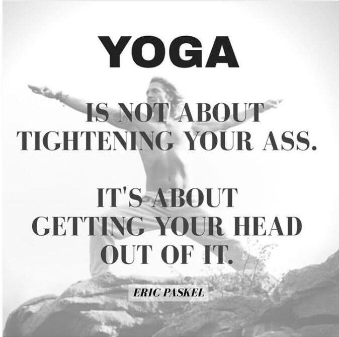 Yoga is not about tightening your ass. It's about getting your head out of it Picture Quote #1