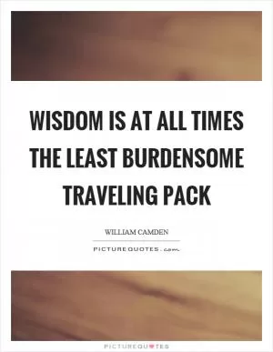 Wisdom is at all times the least burdensome traveling pack Picture Quote #1