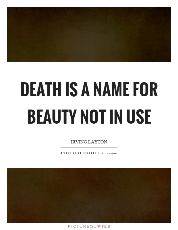 Death is a name for beauty not in use Picture Quote #1