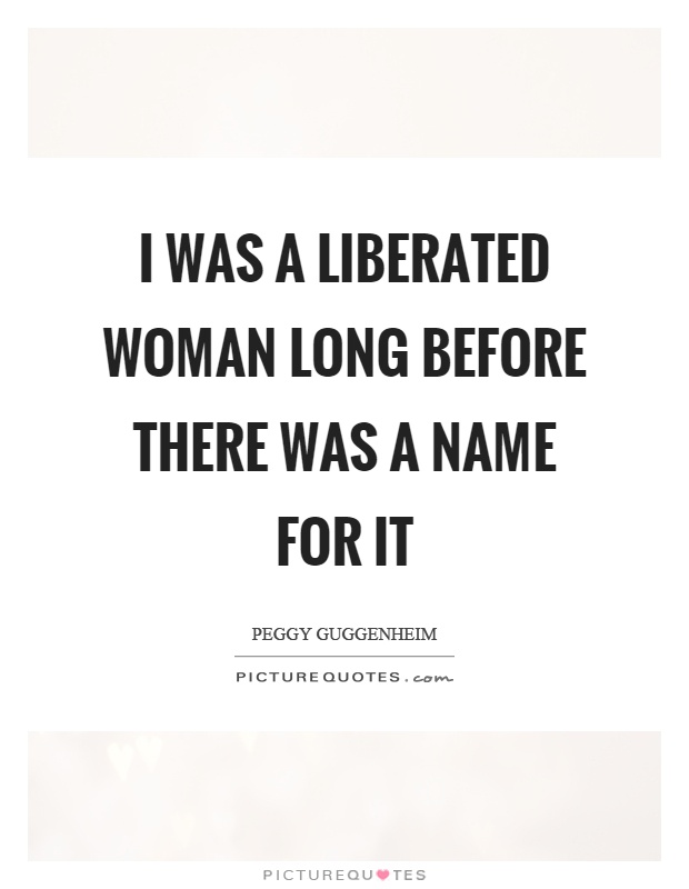 I was a liberated woman long before there was a name for it Picture Quote #1