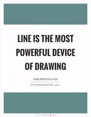 Line is the most powerful device of drawing Picture Quote #1