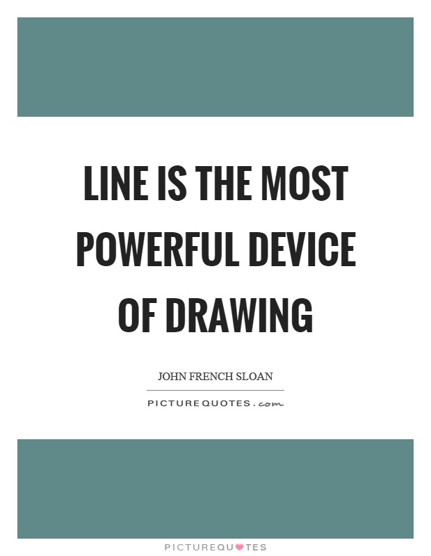 Line is the most powerful device of drawing Picture Quote #1