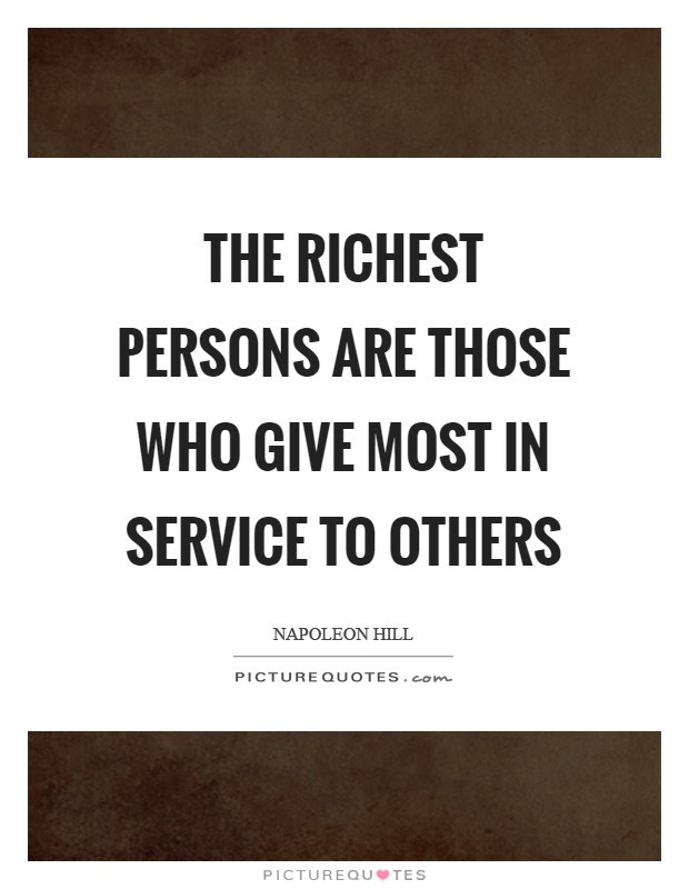 The richest persons are those who give most in service to others Picture Quote #1