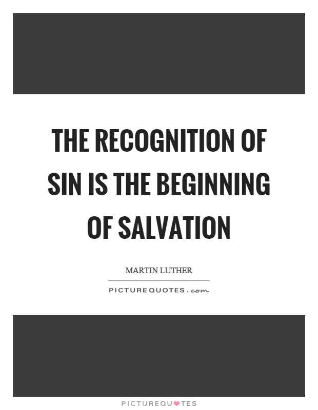 The recognition of sin is the beginning of salvation Picture Quote #1