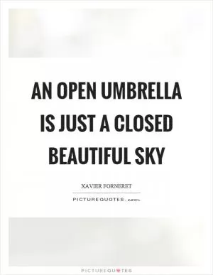 An open umbrella is just a closed beautiful sky Picture Quote #1