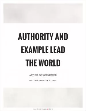 Authority and example lead the world Picture Quote #1