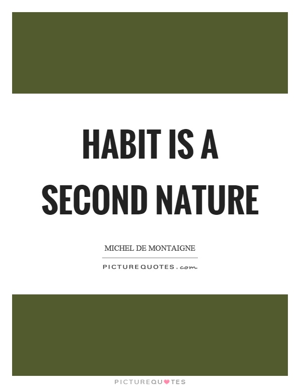 Habit is a second nature Picture Quote #1