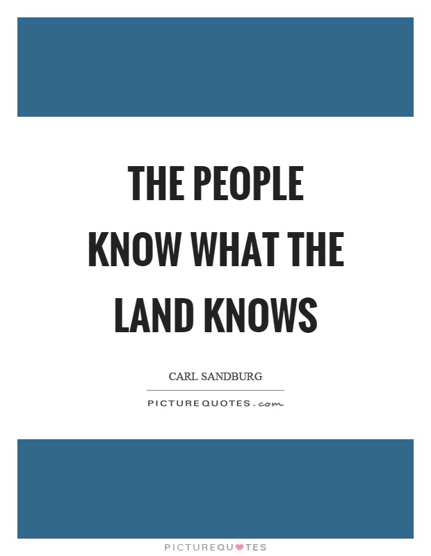 The people know what the land knows Picture Quote #1