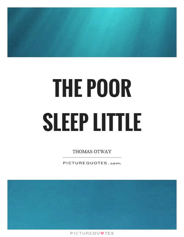 The poor sleep little Picture Quote #1