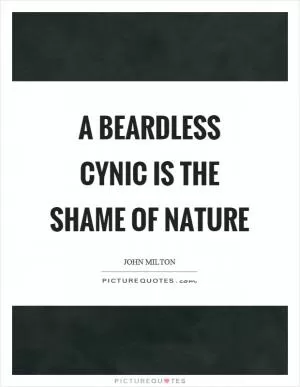 A beardless cynic is the shame of nature Picture Quote #1