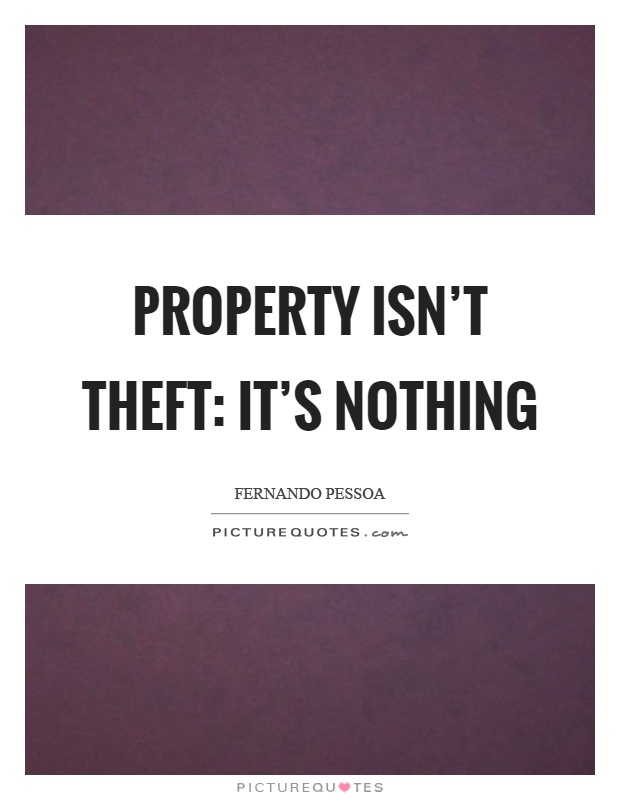 Property isn't theft: it's nothing Picture Quote #1