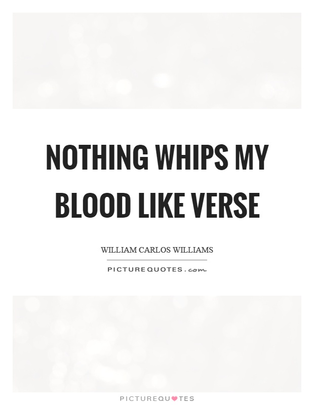Nothing whips my blood like verse Picture Quote #1