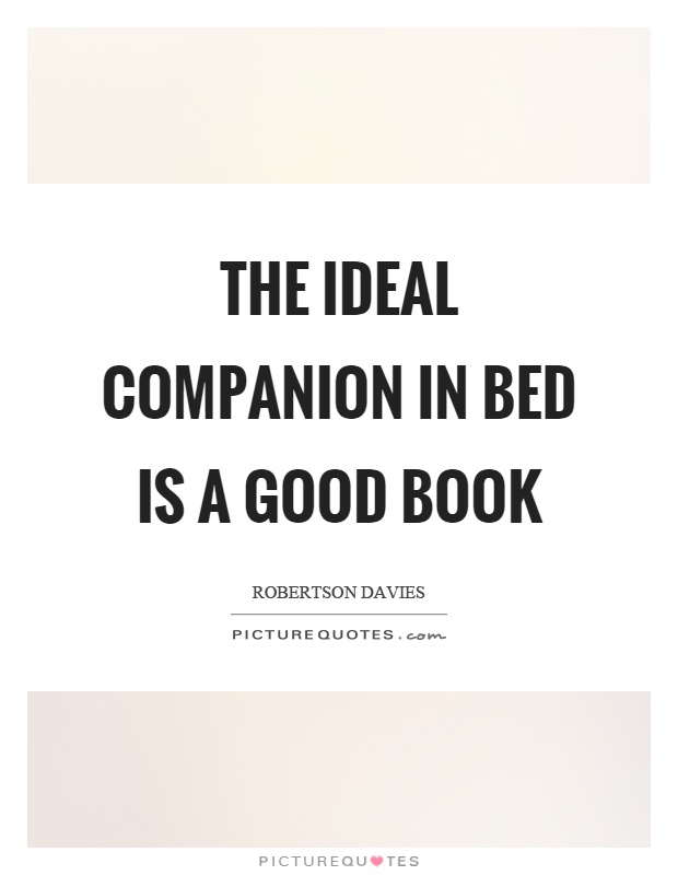The ideal companion in bed is a good book Picture Quote #1