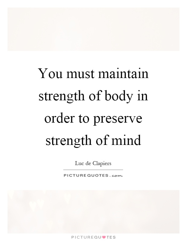 You must maintain strength of body in order to preserve strength of mind Picture Quote #1