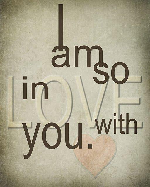 I am so in love with you | Picture Quotes
