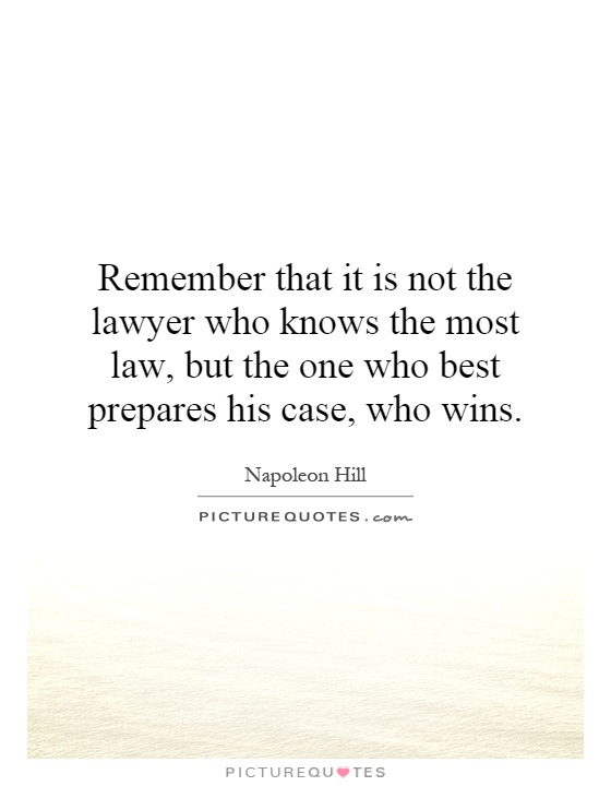 Remember that it is not the lawyer who knows the most law, but the one who best prepares his case, who wins Picture Quote #1