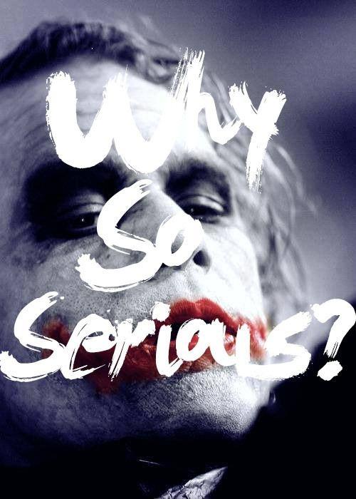 Why so serious? Picture Quote #2