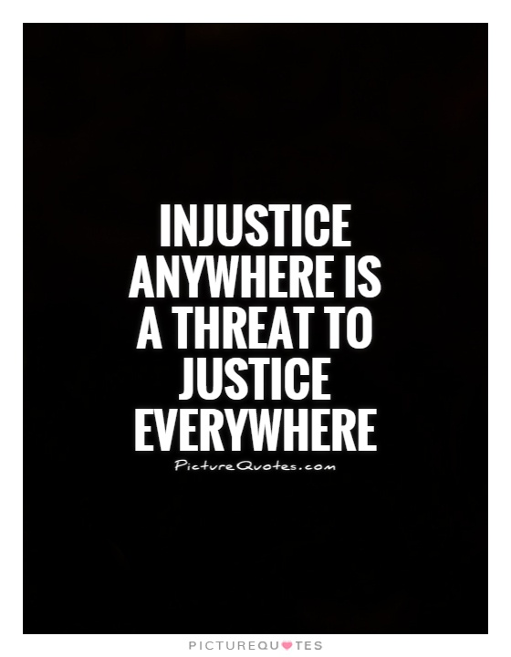 Injustice anywhere is  a threat to justice everywhere Picture Quote #1