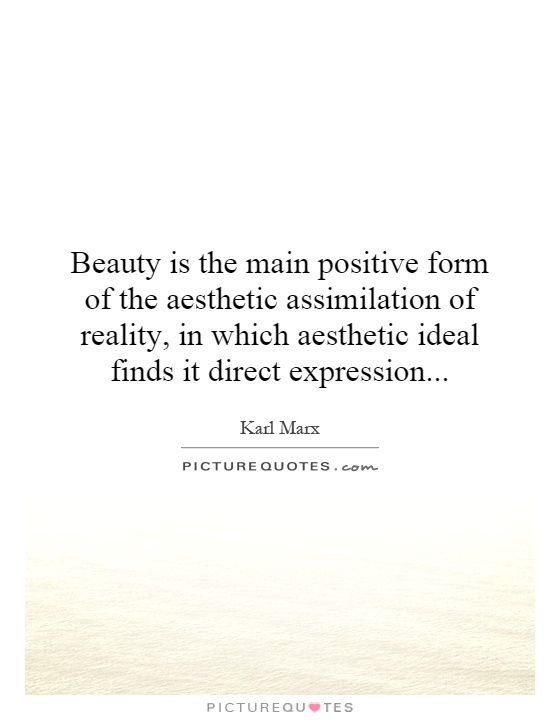 Beauty is the main positive form of the aesthetic assimilation of reality, in which aesthetic ideal finds it direct expression Picture Quote #1