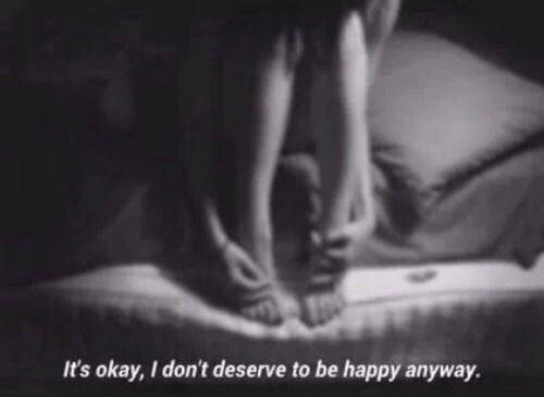It's okay, I don't deserve to be happy anyway Picture Quote #1