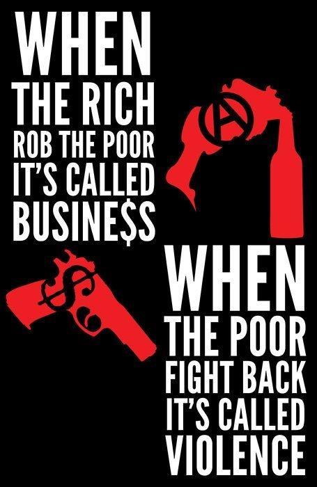 When the rich rob the poor it's called business. When the poor fight back it's called violence Picture Quote #1