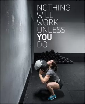 Nothing will work unless you do Picture Quote #1