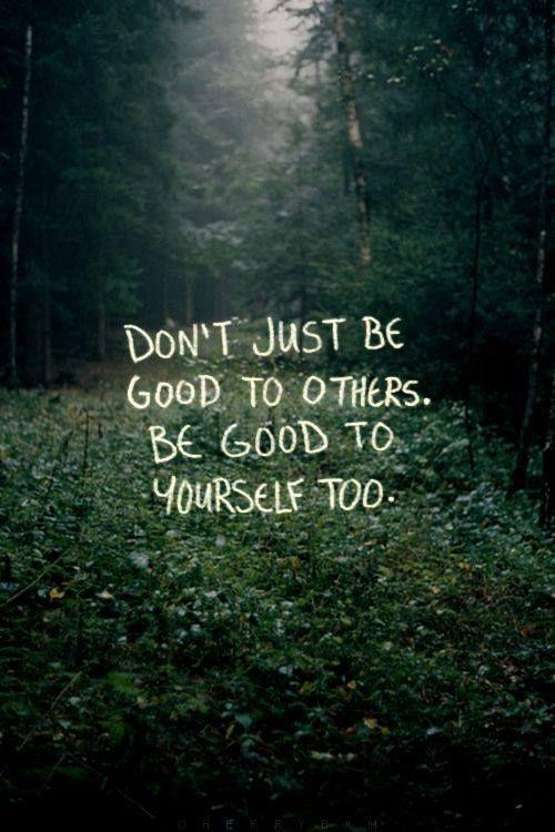 Don't just be good to others, be good to yourself too Picture Quote #1