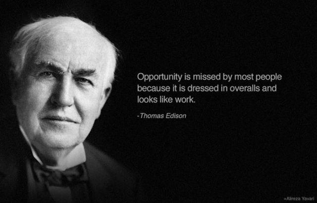 Opportunity is missed by most people because it is dressed in overalls and looks like work Picture Quote #1