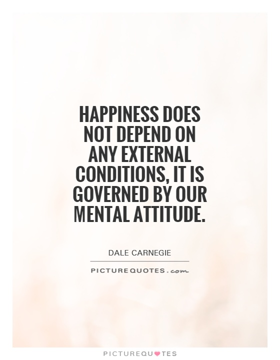 Happiness does not depend on any external conditions, it is governed by our mental attitude Picture Quote #1