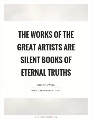The works of the great artists are silent books of eternal truths Picture Quote #1