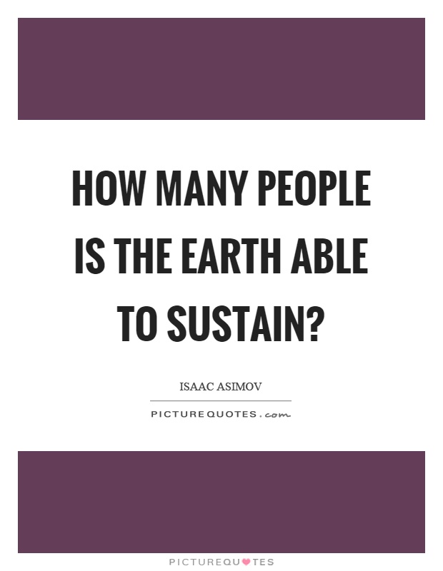 How many people is the earth able to sustain? Picture Quote #1