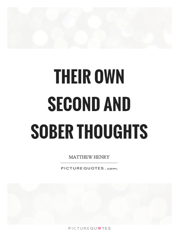 Their own second and sober thoughts Picture Quote #1