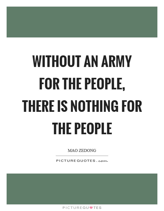 Without an army for the people, there is nothing for the people Picture Quote #1