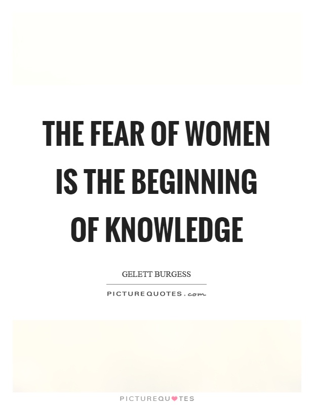 The fear of women is the beginning of knowledge Picture Quote #1