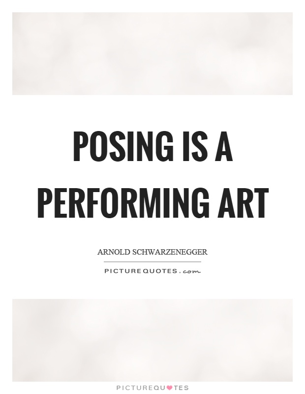 Posing is a performing art Picture Quote #1