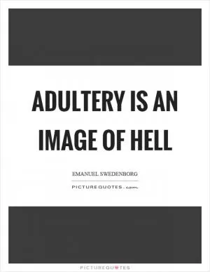Adultery is an image of hell Picture Quote #1