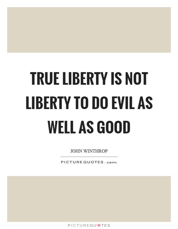 True liberty is not liberty to do evil as well as good Picture Quote #1