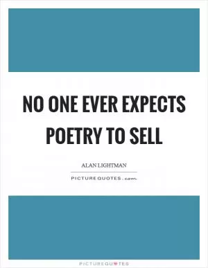 No one ever expects poetry to sell Picture Quote #1