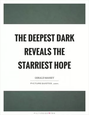 The deepest dark reveals the starriest hope Picture Quote #1
