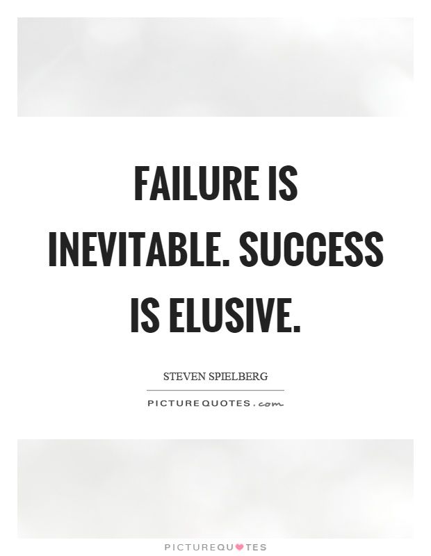 Failure is inevitable. Success is elusive Picture Quote #1