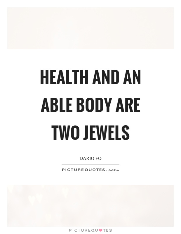 Health and an able body are two jewels Picture Quote #1