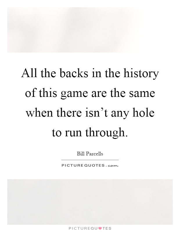 All the backs in the history of this game are the same when there isn't any hole to run through Picture Quote #1