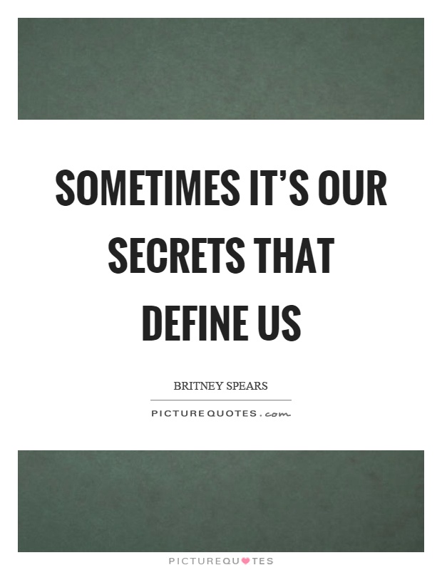 Sometimes it's our secrets that define us Picture Quote #1