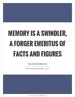Memory is a swindler, a forger emeritus of facts and figures Picture Quote #1