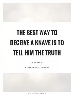 The best way to deceive a knave is to tell him the truth Picture Quote #1