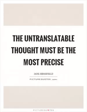 The untranslatable thought must be the most precise Picture Quote #1