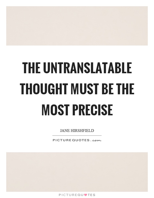 The untranslatable thought must be the most precise Picture Quote #1